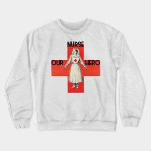 Nurse our hero 1 Crewneck Sweatshirt